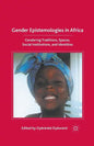 Gender Epistemologies in Africa: Gendering Traditions, Spaces, Social Institutions, and Identities - Paperback
