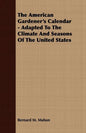 The American Gardener's Calendar - Adapted To The Climate And Seasons Of The United States - Paperback