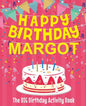 Happy Birthday Margot - The Big Birthday Activity Book: Personalized Children's Activity Book - Paperback