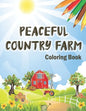 Peaceful Country Farm Coloring book: Large Print Coloring Book for Teens and Young Adults - Zen Relaxation and Serene Coloring of Beautiful Country Sc - Paperback
