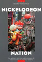 Nickelodeon Nation: The History, Politics, and Economics of America's Only TV Channel for Kids - Paperback