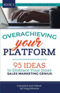 Overachieving Your Platform: 95 Ideas to Embrace Your Inner Sales Marketing Genius - Paperback
