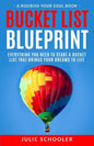 Bucket List Blueprint: Everything You Need to Start a Bucket List That Brings Your Dreams to Life - Paperback