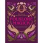 The Witch of the Forest's Guide to Folklore Magick: Connect to the Wisdom of Our Elders. Embrace the Power of Green Magick. - Paperback