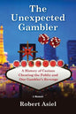 The Unexpected Gambler: A History of Casinos Cheating the Public and One Gambler's Revenge - Paperback