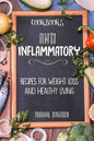 Cookbooks: Anti Inflammatory Recipes, Weight Loss, And Healthy Living - Paperback