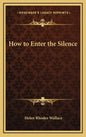 How to Enter the Silence - Hardcover