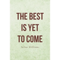 The Best Is Yet to Come - Paperback