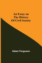An Essay on the History of Civil Society - Paperback