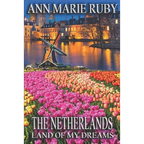 The Netherlands: Land Of My Dreams - Paperback