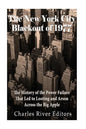 The New York City Blackout of 1977: The History of the Power Failure that Led to Looting and Arson Across the Big Apple - Paperback