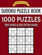 Sudoku Puzzle Book, 1,000 Puzzles, 500 HARD and 500 EXTRA HARD: Improve Your Game With This Two Level BARGAIN SIZE Book - Paperback