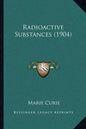 Radioactive Substances (1904) - Paperback