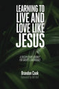 Learning to Live and Love Like Jesus: A Discipleship Journey for Groups and Individuals - Paperback
