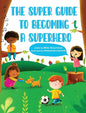 The Super Guide to Becoming a Superhero - Hardcover