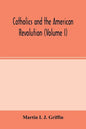 Catholics and the American revolution (Volume I) - Paperback