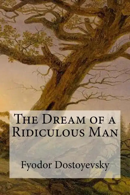 The Dream of a Ridiculous Man - Paperback
