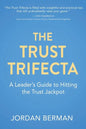 The Trust Trifecta: A Leader's Guide to Hitting the Trust Jackpot - Paperback