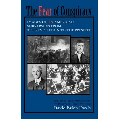 The Fear of Conspiracy: Images of Un-American Subversion from the Revolution to the Present - Paperback