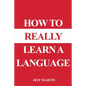 How to Really Learn a Language - Paperback