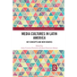 Media Cultures in Latin America: Key Concepts and New Debates - Paperback