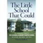 The Little School That Could: The Remarkable Story of The Classical Academy Charter School of Clifton, New Jersey (1997-2016) - Paperback