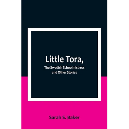 Little Tora, The Swedish Schoolmistress and Other Stories - Paperback