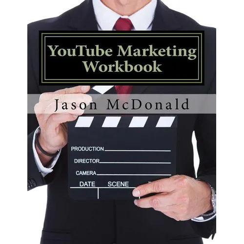 YouTube Marketing Workbook: How to Use YouTube for Business - Paperback