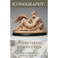 Iconography: An Irreverent Introduction - Paperback