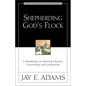 A Shepherding God's Flock: A Handbook on Pastoral Ministry, Counseling, and Leadership - Paperback