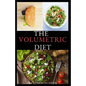 The Volumetric Diet: Master's Guide on how to follow the volumetric diet with healthy whole food recipes and cookbook - Paperback
