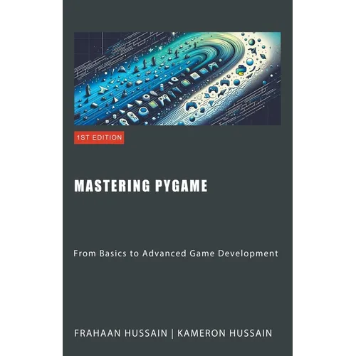 Mastering Pygame: From Basics to Advanced Game Development - Paperback