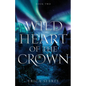 Wild Heart of the Crown: A Medieval, Celtic Fantasy - Paperback