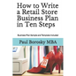 How to Write a Retail Store Business Plan in Ten Steps: Business Plan Sample and Template Included - Paperback