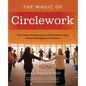 The Magic of Circlework: The Practice Women Around the World are Using to Heal and Empower Themselves - Paperback