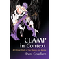 CLAMP in Context: A Critical Study of the Manga and Anime - Paperback