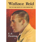 Wallace Reid: The Life and Death of a Hollywood Idol - Paperback