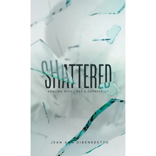 Shattered: Dealing with Loss & Depression - Hardcover