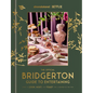 The Official Bridgerton Guide to Entertaining: How to Cook, Host, and Toast Like a Member of the Ton: A Cookbook - Hardcover