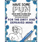 Swear Word Coloring Book: Have Some Pun: Hilarious Sweary Coloring Book For Fun and Stress Relief - Paperback