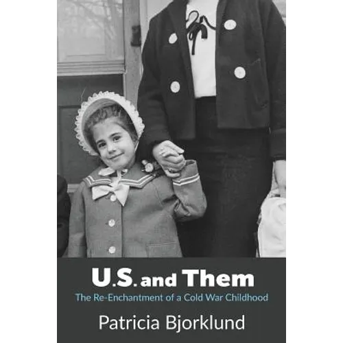 U.S. and Them: The Re-Enchantment of a Cold War Childhood - Paperback