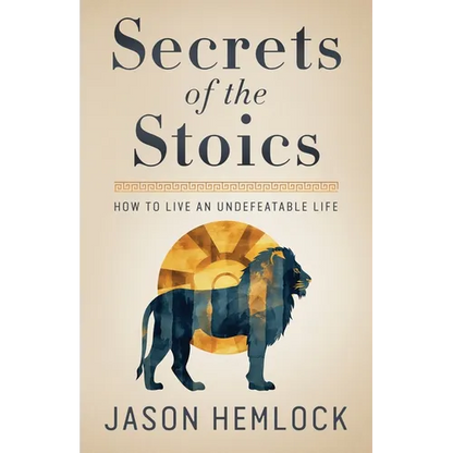 Secrets of the Stoics: How to Live an Undefeatable Life - Paperback