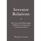 Investor Relations: The Art and Philosophy of Effective Corporate Communications - Hardcover