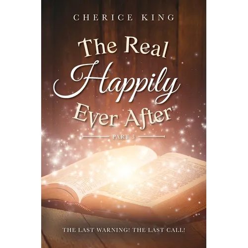 The Real Happily Ever After Part 3: The Last Warning! The Last Call! - Paperback