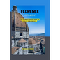 Florence City Guide: The Ultimate Travel Guide to Italy's Timeless City. - Paperback
