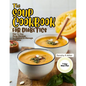 The Soup Cookbook for Diabetics: Day to Day Soup Recipes to Control and Manage Diabetes - Paperback