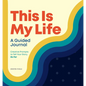 This Is My Life: A Guided Journal: Creative Prompts to Tell Your Story, So Far - Hardcover