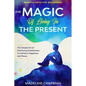 Mindfulness For Beginners: THE MAGIC OF LIVING IN THE PRESENT - The Simple Art of Practicing Gratefulness To Achieve Happiness and Peace - Paperback