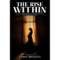 The Rise Within: A Single Mom's Journey Who Raised Her Child from the Hood to Success - Paperback