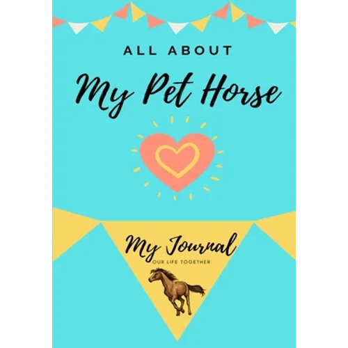 About My Pet Horse: My Pet Journal - Paperback